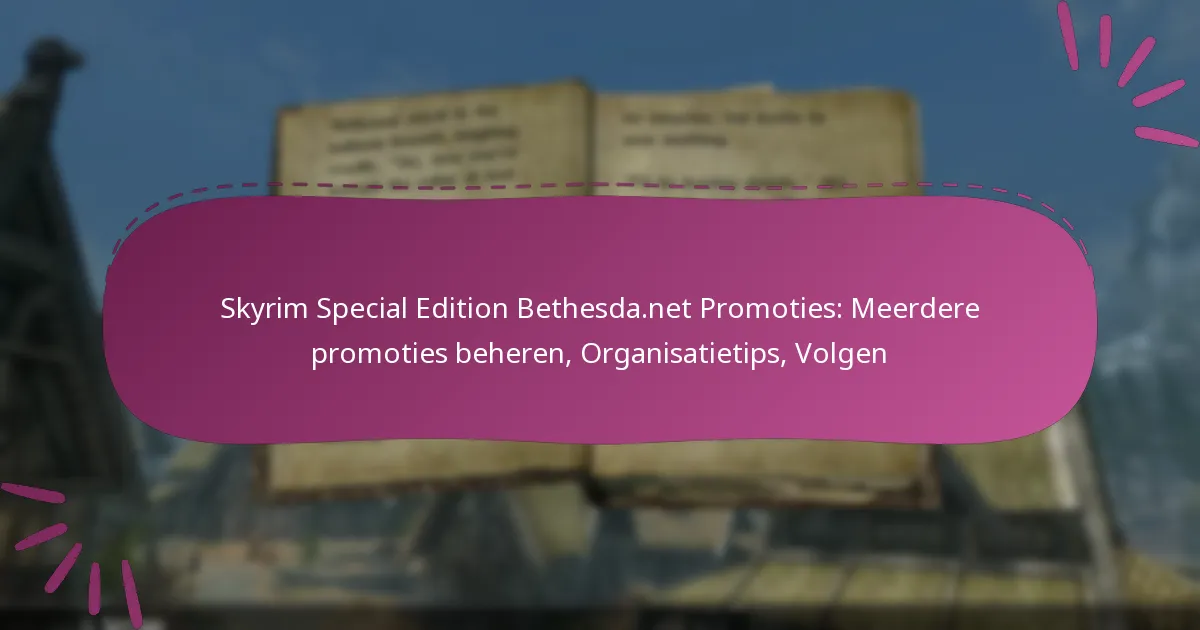 Skyrim Special Edition Bethesda.net Promoties: Meerdere promoties beheren, Organisatietips, Volgen