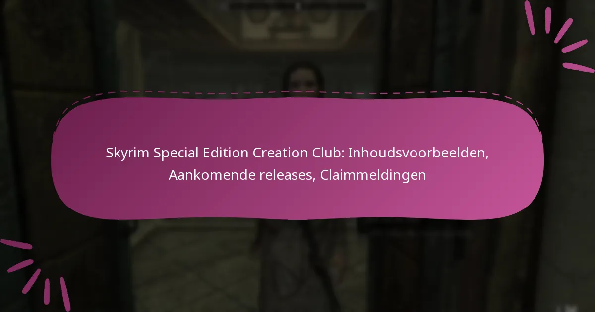 Skyrim Special Edition Creation Club: Inhoudsvoorbeelden, Aankomende releases, Claimmeldingen