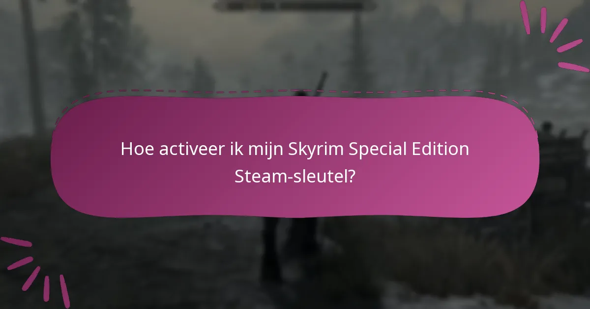 Hoe activeer ik mijn Skyrim Special Edition Steam-sleutel?