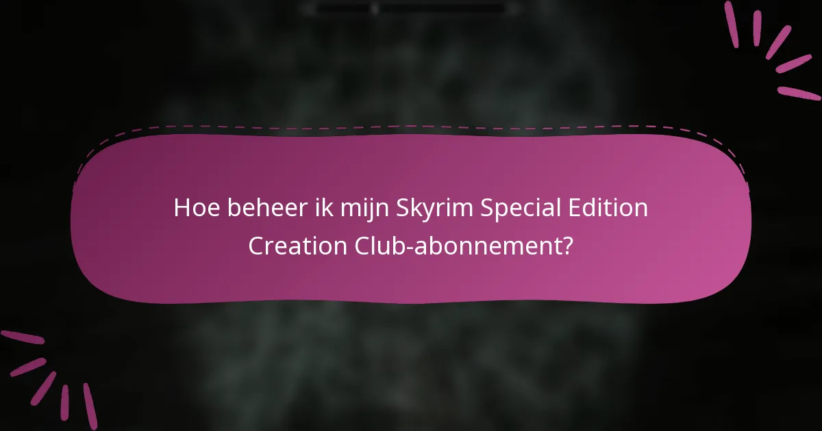 Hoe beheer ik mijn Skyrim Special Edition Creation Club-abonnement?