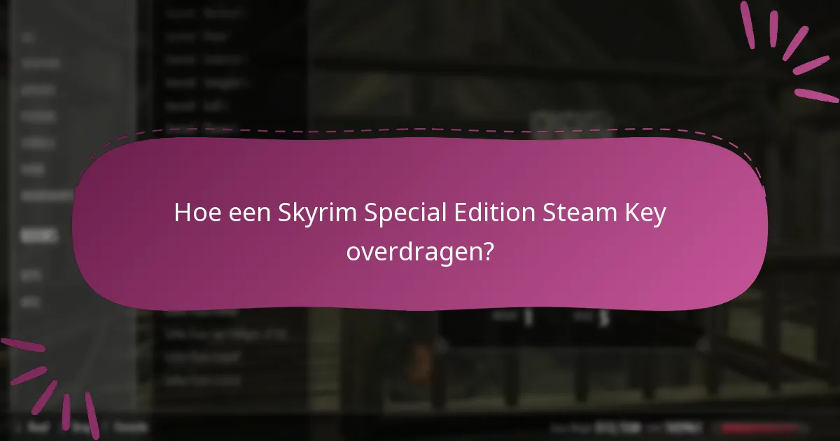Hoe een Skyrim Special Edition Steam Key overdragen?