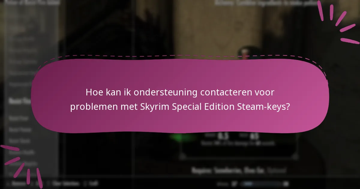 Hoe kan ik ondersteuning contacteren voor problemen met Skyrim Special Edition Steam-keys?