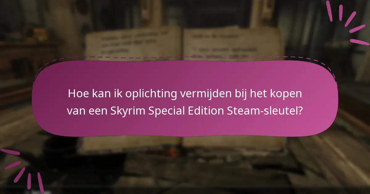 Hoe kan ik oplichting vermijden bij het kopen van een Skyrim Special Edition Steam-sleutel?