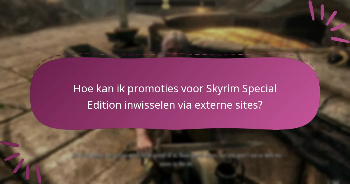 Hoe kan ik promoties voor Skyrim Special Edition inwisselen via externe sites?