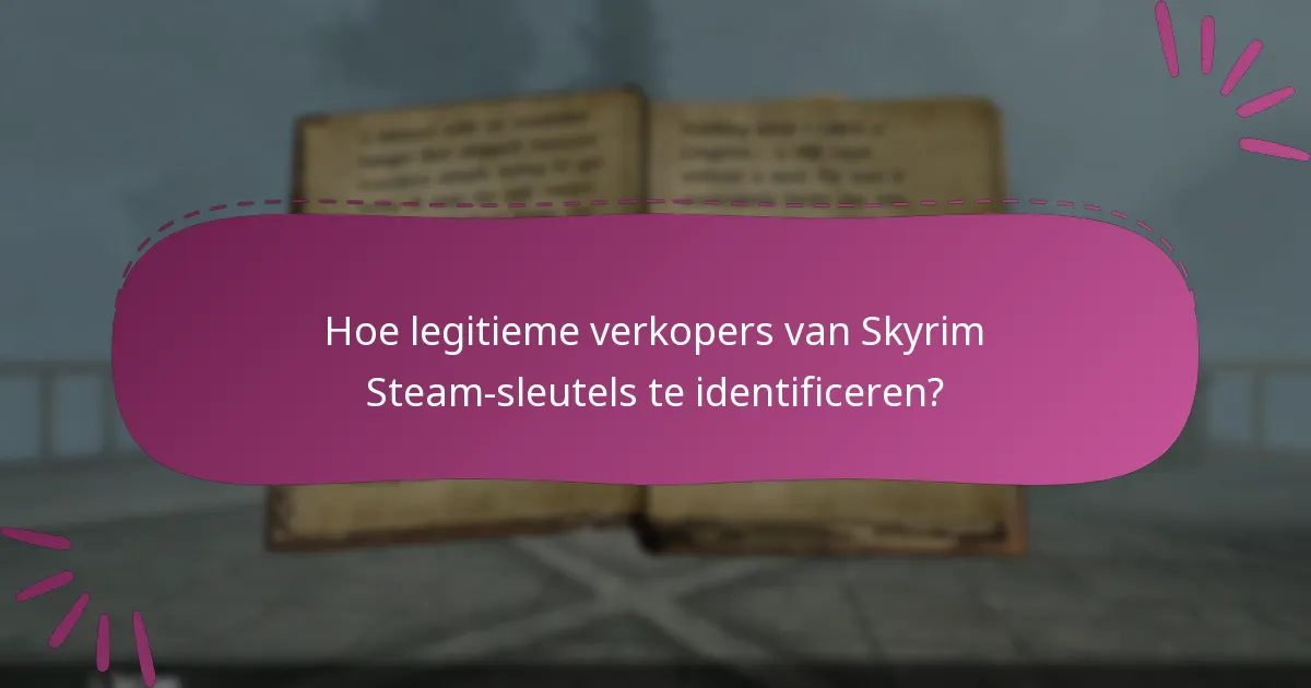 Wat zijn de risico’s van het inwisselen van een Skyrim Special Edition Steam-sleutel van derde partijen?