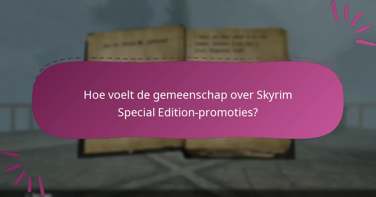 Hoe voelt de gemeenschap over Skyrim Special Edition-promoties?