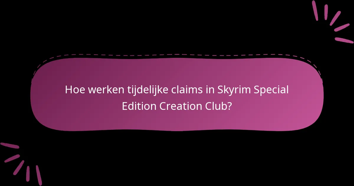 Hoe werken tijdelijke claims in Skyrim Special Edition Creation Club?