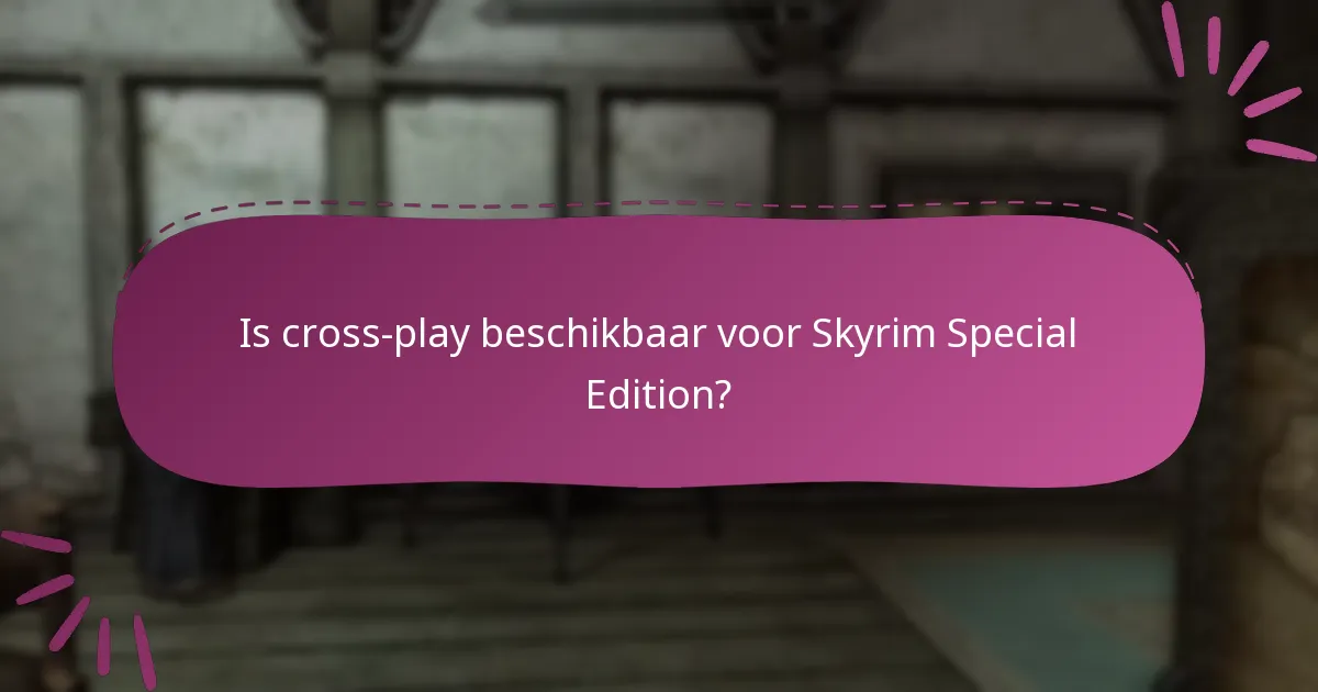 Is cross-play beschikbaar voor Skyrim Special Edition?