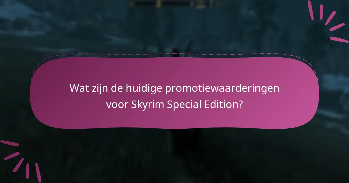 Welke promoties worden als de beste voor Skyrim Special Edition beschouwd?